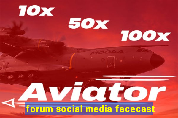 forum social media facecast